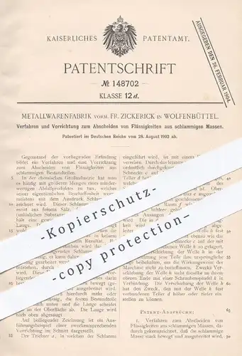 original Patent - Metallwarenfabrik vorm. Fr. Zickerick , Wolfenbüttel , 1902 , Abscheiden von Flüssigkeiten aus Schlamm