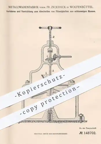 original Patent - Metallwarenfabrik vorm. Fr. Zickerick , Wolfenbüttel , 1902 , Abscheiden von Flüssigkeiten aus Schlamm