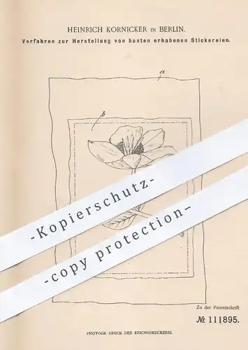 original Patent - Heinrich Kornicker , Berlin  1899 , Herstellung von bunten erhabenen Stickereien | Sticken , Stickerei