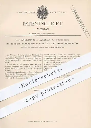 original Patent - F. F. Angermair in Ravensburg , 1884 , Zerkleinerung von Holz zur Herstellung von Zellstoff - Papier !