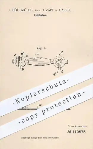 original Patent - J. Böglmüller und H. Zapf in Kassel , 1899 , Knopfsetzer , Knopf , Knöpfe , Bekleidung , Schneider !!