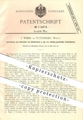 original Patent - J. Weber in Tuttlingen , 1900 , Schneiden von Schuhriemen aus Leder , Riemen , Messer , Schneidzeuge