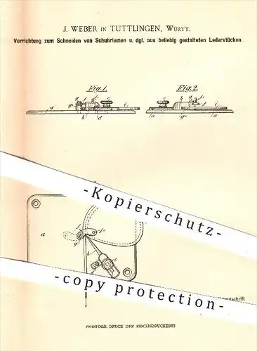 original Patent - J. Weber in Tuttlingen , 1900 , Schneiden von Schuhriemen aus Leder , Riemen , Messer , Schneidzeuge