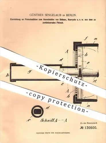 original Patent - G. Sengelaub , Berlin , 1901 , Fleisch - Mühle mit Ausscheidung von Sehnen , Knorpel , Fleischwolf