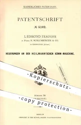 original Patent - J. Edmond Frauger , N. Schlumberger & Co. , Gebweiler , Elsass , Kämmmaschine von Heilmann , Spinnerei