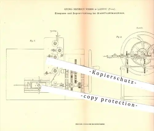 original Patent - Georg Heinrich Weber in Landau , 1879 , Einspann- u. Zugvorrichtung bei Drahtflechtmaschinen , Draht !