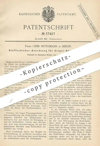 original Patent - Gebrüder Nothmann , Berlin , 1886 , Stoffschieber - Anordnung für Singer - Nähmaschine | Schneider !!