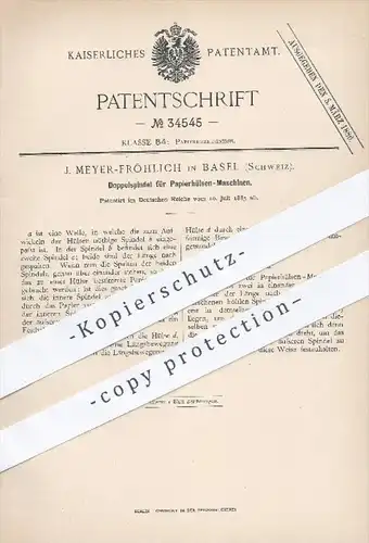 original Patent - J. Meyer Fröhlich in Basel , Schweiz , 1885 , Doppelspindel für Papierhülsen Maschinen , Papierfabrik