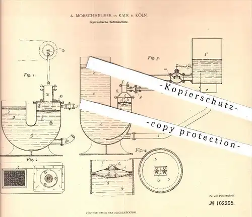 original Patent - A. Morschheuser , Kalk / Köln , 1898 , Hydraulische Setzmaschine / Kolben setzen , Hydraulik !!!