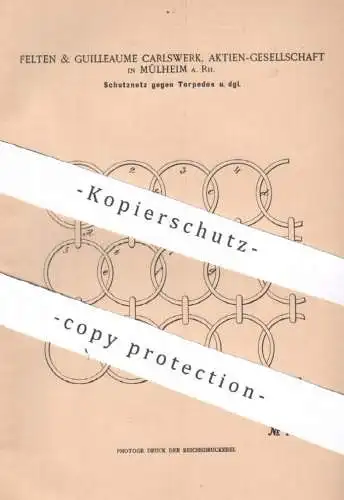 original Patent - Felten & Guilleaume Carlswerk AG , Mülheim a. Rh. | 1900 | Schutznetz gegen Torpedos | Torpedo Schutz