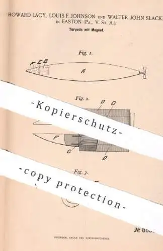 original Patent - Howard Lacy , Louis F. Johnson , Walter John Slacke , Easton , 1895 , Torpedo mit Magnet | Schiffe