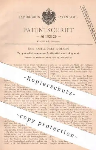 original Patent - Emil Kaselowsky , Berlin , 1898 , Torpedo - Unterwasser - Breitseit - Lancierapparat | Torpedos