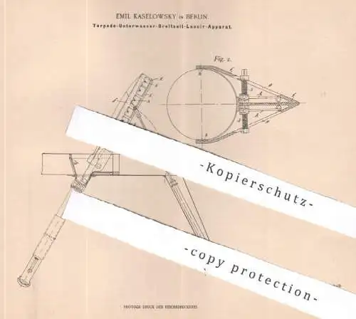 original Patent - Emil Kaselowsky , Berlin , 1898 , Torpedo - Unterwasser - Breitseit - Lancierapparat | Torpedos