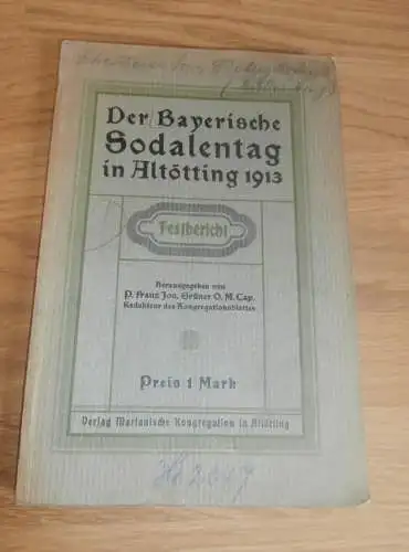 Der bayerische Soldatentag in Altötting ,1913 , Festbericht , Bayern , Malgersdorf , Felldorf , Passau , Kirche , Soldat