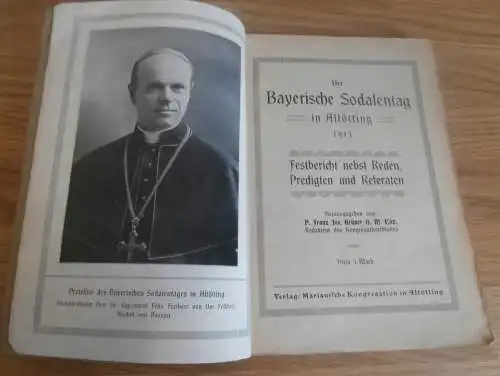 Der bayerische Soldatentag in Altötting ,1913 , Festbericht , Bayern , Malgersdorf , Felldorf , Passau , Kirche , Soldat