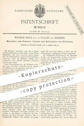 original Patent - Wilhelm Maul , Plauen bei Dresden , 1885 , Maschine zum Stanzen , Lochen u. Bedrucken von Etiketten !