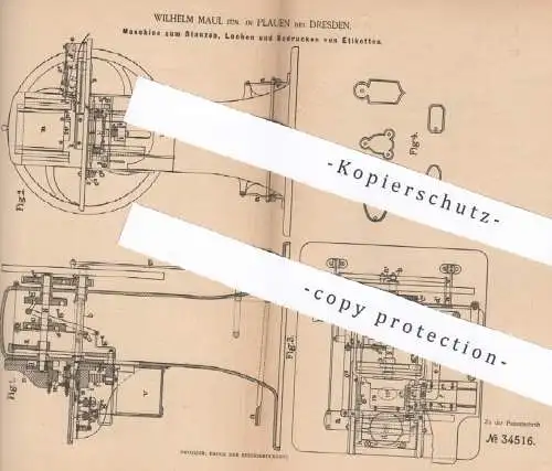 original Patent - Wilhelm Maul , Plauen bei Dresden , 1885 , Maschine zum Stanzen , Lochen u. Bedrucken von Etiketten !