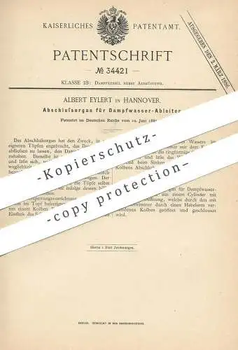 original Patent - Albert Eylert , Hannover , 1885 , Abschlussorgan für Dampfwasserableiter | Dampfkessel , Wasserkessel