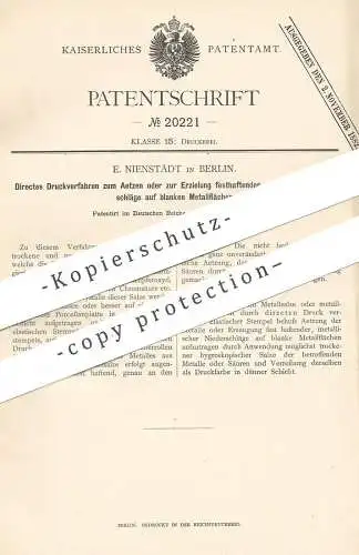 original Patent - E. Nienstädt , Berlin , 1882 , Druckverfahren zum Ätzen oder für metallische Niederschläge auf Metall