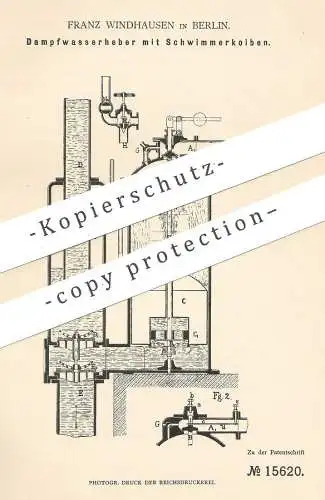 original Patent - Franz Windhausen , Berlin , 1881 , Dampfwasserheber mit Schwimmerkolben | Pumpe , Pumpen , Kolben !!