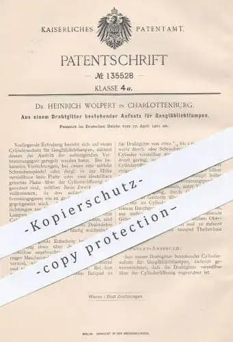 original Patent - Dr. Heinrich Wolpert , Berlin / Charlottenburg , 1901 , Aufsatz für Gasglühlichtlampen aus Drahtgitter