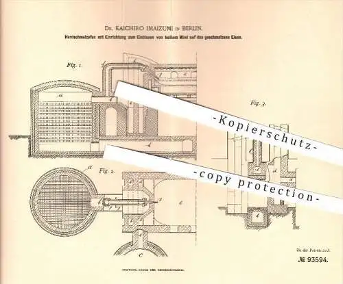 original Patent - Dr. Kaichiro Imaizumi , Berlin , 1896 , Herdschmelzofen zum Einblasen von heißem Wind auf Eisen , Ofen