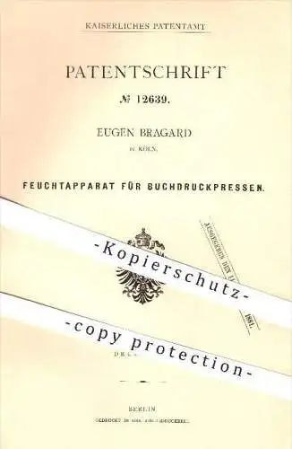 original Patent - Eugen Bragard in Köln , 1880 , Feuchtapparat für Buchdruck - Pressen , Presse , Druck , Druckerei !!!