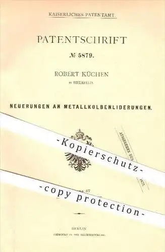 original Patent - Robert Küchen in Bielefeld , 1878 , Metallkolbenliderungen , Kolben , Metall , Kolbenringe , Maschinen