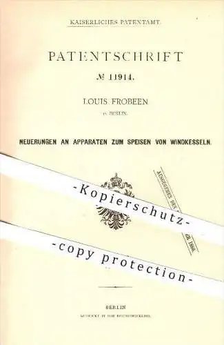 original Patent - Louis Frobeen , Berlin , 1879 , Apparat zum Speisen von Windkesseln , Pumpe , Pumpen , Pumpwerk , Wind