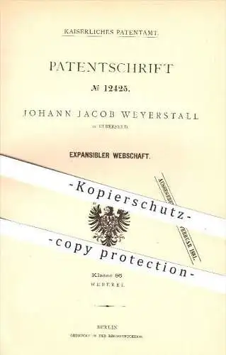 original Patent - J. Jacob Weyerstall , Elberfeld , 1879, Expansibler Webschaft , Webstuhl , Weberei , Weber , Wuppertal