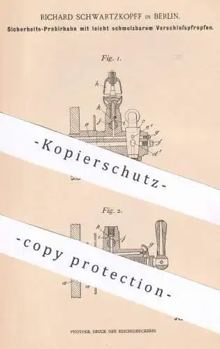 original Patent - Richard Schwartzkopff , Berlin , 1898 , Sicherheits- Probierhahn für Dampfkessel | Wasserkessel !!!