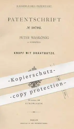 original Patent - Peter Waskönig , Elberfeld , 1879 , Knopf mit Drahtbutze | Knöpfe , Schneider , Mode , Bekleidung !!