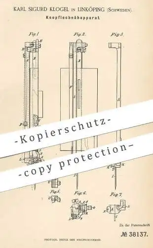 original Patent - Karl Sigurd Klogel , Linköping , Schweden , 1886 , Knopflochnähapparat | Knopfloch , Knopf , Schneider