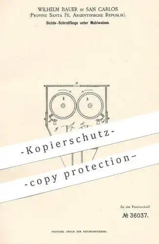 original Patent - Wilhelm Bauer , San Carlos , Santa Fé , Argentinien | 1885 | Sichte Schrotfang unter Mahlwalze | Mühle