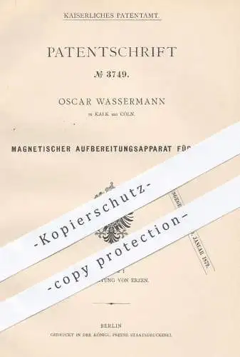 original Patent - Oscar Wassermann , Kalk / Köln , 1878 , Magnetischer Aufbereitungsapparat für Erz | Erze , Mineralien