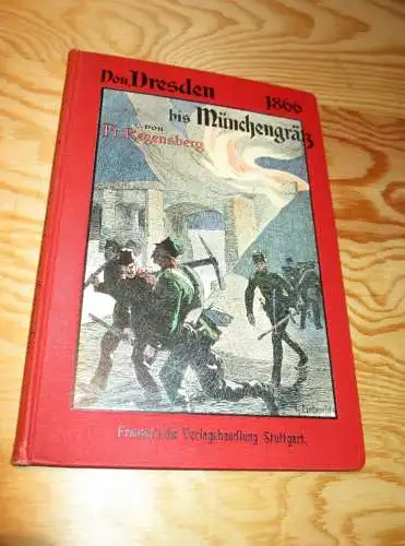 Von Dresden bis Münchengrätz 1866 !!! 78 Seiten, Liebenau , Hühnerwasser , Podol , Schlacht , Kämpfe , Mnichovo Hradiste