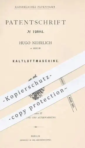 original Patent - H. Nehrlich , Berlin 1880 , Kaltluftmaschine | Kühlung , Trocknung & Reinigung von Luft | Eis , Schnee