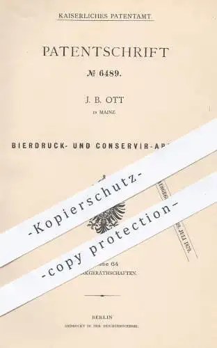 original Patent - J. B. Ott , Mainz 1879 , Bierdruck- u. Konservierapparat | Bier  Bierfass , Zapfanlage , Konservierung