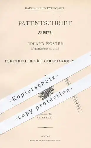 original Patent - Eduard Köster , Neumünster , 1879 , Florteiler für Vorspinnkrempeln | Krempeln , Spinnen , Spinnrad