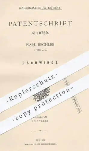 original Patent - K. Bechler , Ulm / Donau 1880 , Garnwinde | Garn , Garne , Winde , Spinnerei , Spinnrad , Nähmaschine