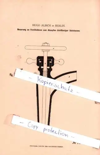 original Patent - H. Alisch in Berlin , 1880 , Neuerung an Ventilhähnen zum Abzapfen dickflüssiger Substanzen !!!