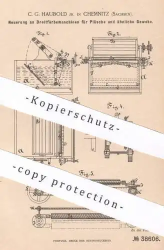 original Patent - C. G. Haubold , Chemnitz , 1886 , Breitfärbemaschine für Plüsch u. ä. Gewebe | Stoff , Schneider !