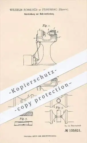 original Patent - Wilhelm Romeiser in Friedberg , 1898 , Vorrichtung zur Rohrverbindung , Rohr , Rohre , Metall , Presse