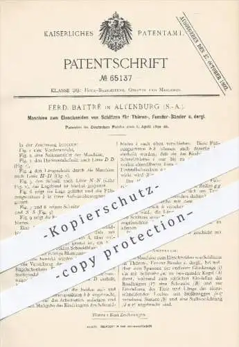 original Patent - F. Battré , Altenburg , 1892 , Maschine zum Einschneiden von Schlitzen für Türen , Fenster - Bänder !!