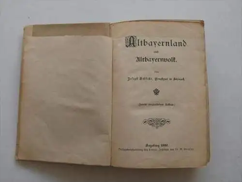 Altbayernland und Altbayernvolk , 1886 ,  mit Titelzeichnung. M. Huttler , Augsburg , Bayern , Geschichte , 297 Seiten !