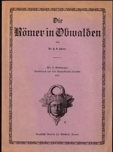 Die Römer in Obwalden , Sarnen 1918 , Dr. P. Scherer , J. Abächerli !!!