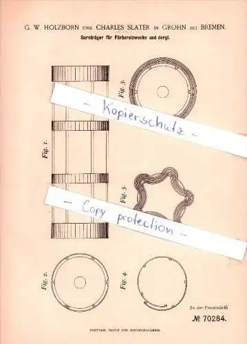 Original Patent - G. W. Holzborn und Charles Slater in Grohn bei Bremen , 1892 , Garnträger für Färbereizwecke  !!!