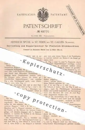 original Patent -  Heinrich Spühl , St. Fiden / St. Gallen , Schweiz 1889 , Rapportwechsel f. Plattstich - Stickmaschine