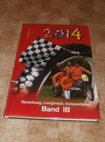 Speedway Chronik / Jahrbuch 2014 , Langbahn , Sandbahn , Eisspeedway , Band 18 !!!