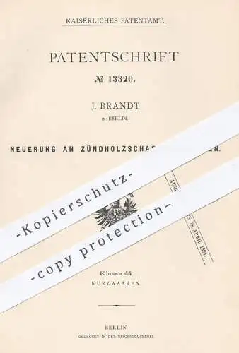 original Patent - J. Brandt , Berlin , 1880 , Zündholzschachtel - Hülsen | Zündhölzer , Streichhölzer , Schachtel !!!